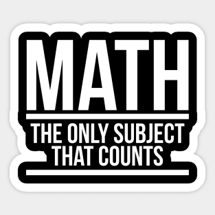 Math The Only Subject That Counts Sticker
